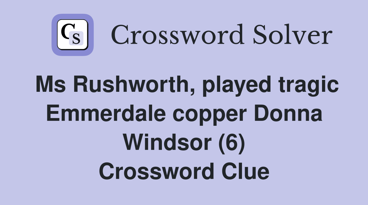 Ms Rushworth, played tragic Emmerdale copper Donna Windsor (6
